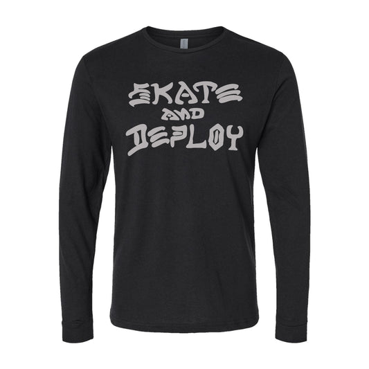 Skate and Deploy Long Sleeve